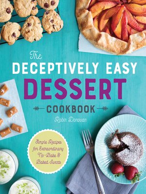 cover image of The Deceptively Easy Dessert Cookbook